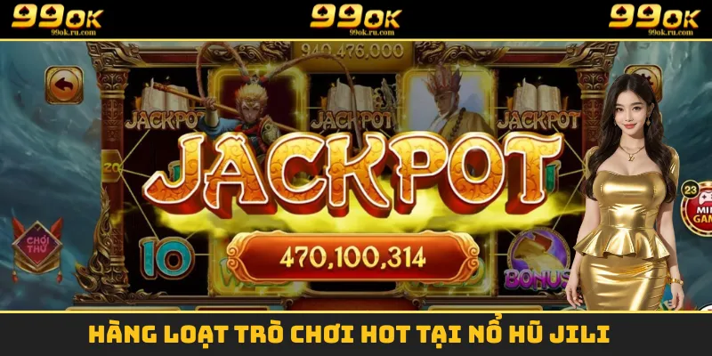 Top Tựa Game Nổ Hũ Jili Được Yêu Thích Nhất Năm 2025 10 Hàng loạt trò chơi hot tại nổ hũ Jili
