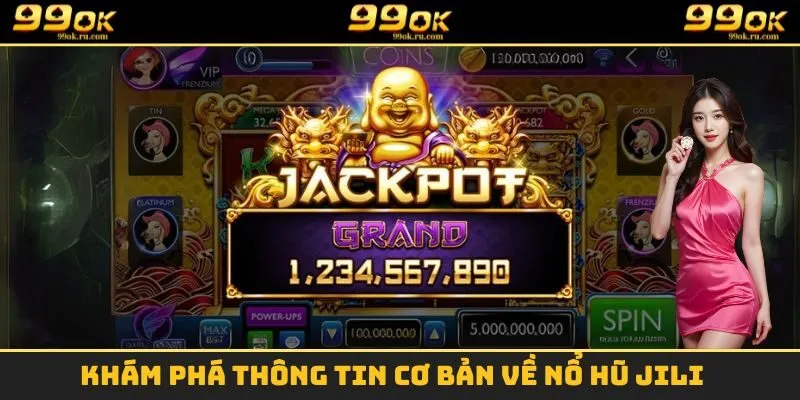 Top Tựa Game Nổ Hũ Jili Được Yêu Thích Nhất Năm 2025 9 Khám phá thông tin cơ bản về nổ hũ Jili