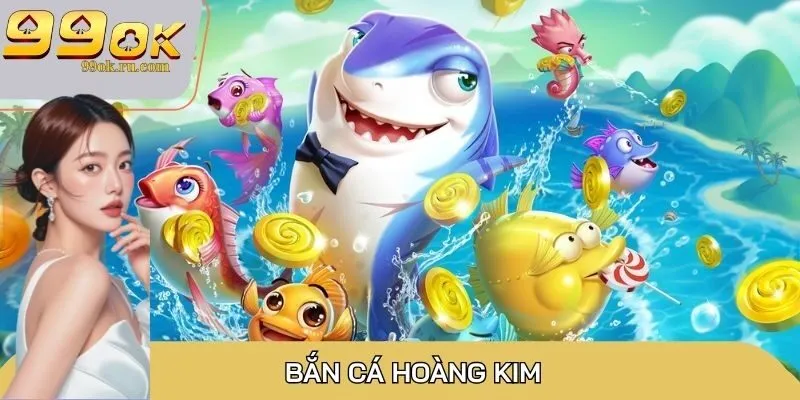 Bắn cá Hoàng Kim