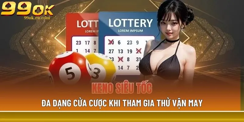 Keno - Hình thức thử vận may hấp dẫn, trả thưởng 1 giây 2 Đa dạng cửa cược khi tham gia thử vận may