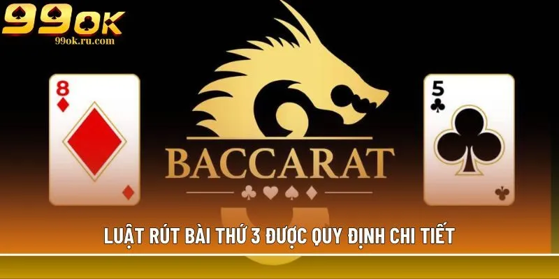 Baccarat - Top 1 trò chơi casino hấp dẫn, thưởng lớn 3 Luật rút bài thứ 3 được quy định chi tiết